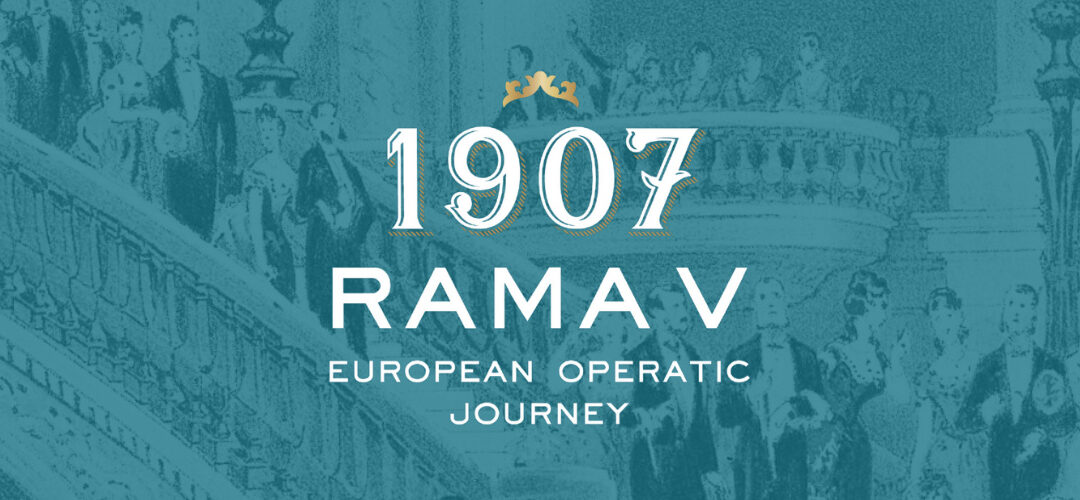 1907: Rama V European Operatic Journey