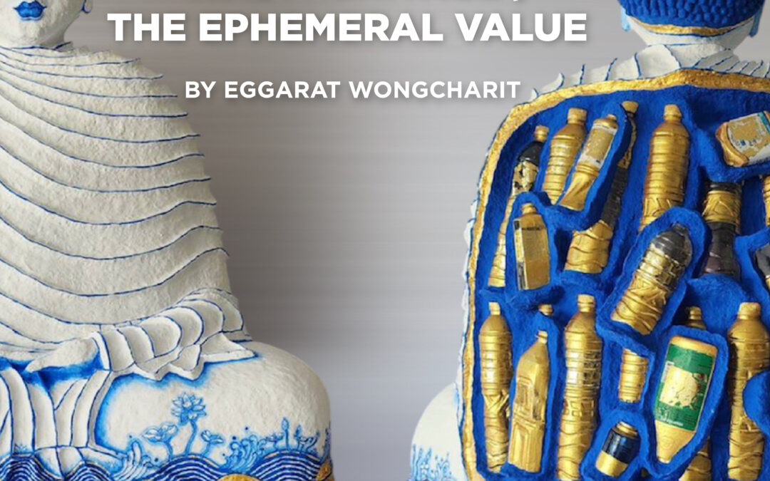“Wastheritage: The Ephemeral Value” Exhibition by Asst. Prof. Eggarat Wongcharit