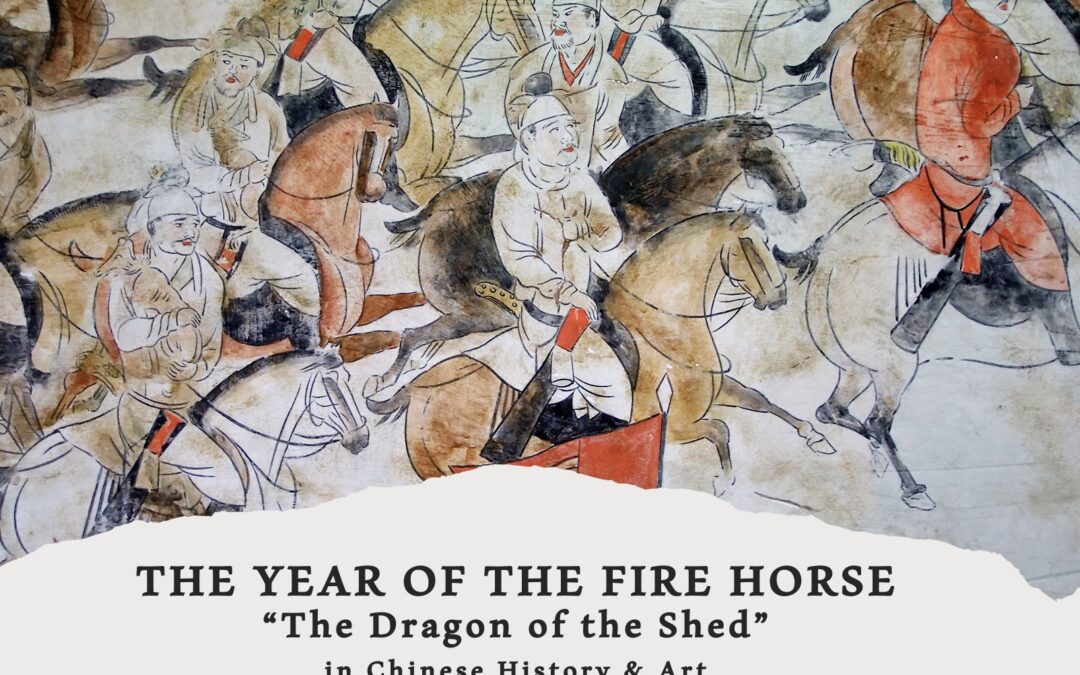 The Year of the Fire Horse: “The Dragon of the Shed” in Chinese History and Art
