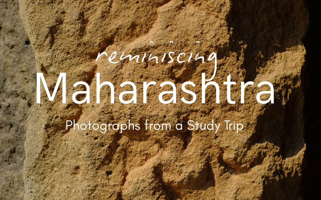 Reminiscing Maharashtra: Photographs from a Study Trip